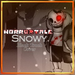 [HORRORTALE] Snowy (Black Touch cover)