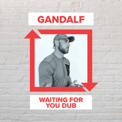 Gandalf - Waiting For You Dub [FREE DOWNLOAD]