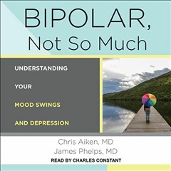 ACCESS [KINDLE PDF EBOOK EPUB] Bipolar, Not So Much: Understanding Your Mood Swings and Depression b