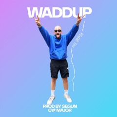 Waddup (Segun Edit)