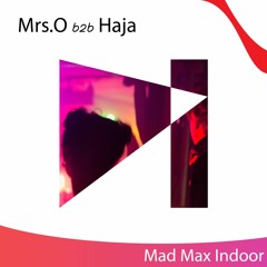 Mrs. O (b2b) Haja | Mad Max Indoor