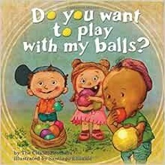 [Access] EBOOK EPUB KINDLE PDF Do You Want To Play With My Balls? by Santiago Elizald