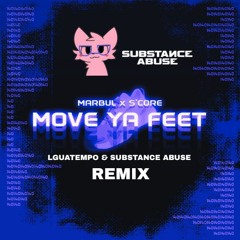Marbul & S'Core - MOVE YA FEET (LguaTempo & Substance Abuse REMIX)