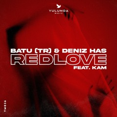 BATU (TR), Deniz Has Feat. Kam - Redlove