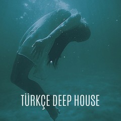 Türkçe Deep House - Turkish Deep House Mixed By ALi AKYOL