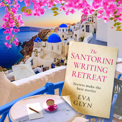 The Santorini Writing Retreat, By Eva Glyn, Read by Melanie Crawley