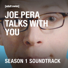 Stream Joe Pera Talks With You Listen to Joe Pera Talks With You Season 1 Soundtrack playlist online for free on SoundCloud