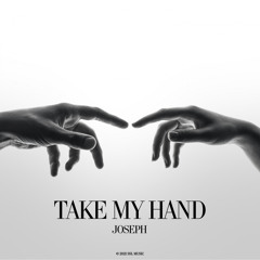 Joseph - Take My Hand