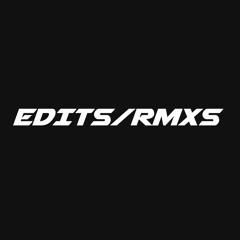 Edits/RMXs