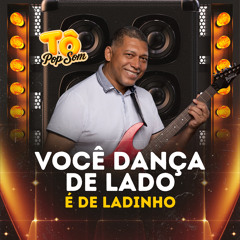 Você Dança de Lado É de Ladinho
