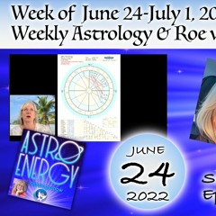 Weekly Astrology for June 24-July 1, 2022 Weekly Astrology Breakdown, Roe v. Wade