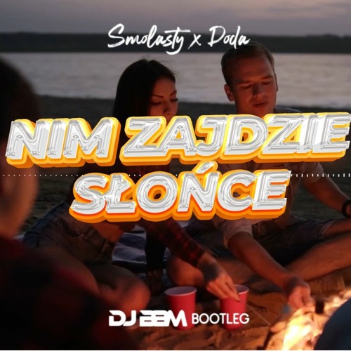 Smolasty Ft  Doda - Nim Zajdzie Słońce (BBM REMIX)