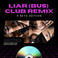 Liar Club Remix (MonkeYoda 4 Beya)
