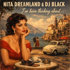 Nita Dreamland & Dj Black - I've Been Thinking About...