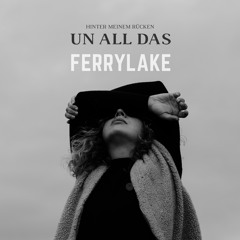 Ferrylake - Un All Das (Out on Spotify 11.04)