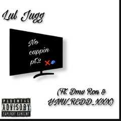 Lul Jugg - No Cappin pt.2 (Ft. Dmv Ron x YNW_Redd_XXX)