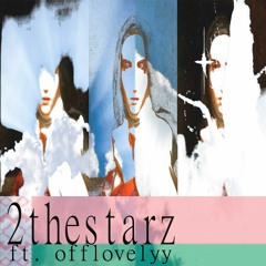 2thestarz ft. offlovelyy