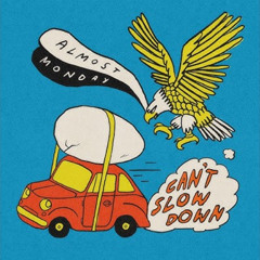 almost monday - can't slow down (Jameson Paul Ghalioungui Re-Do)