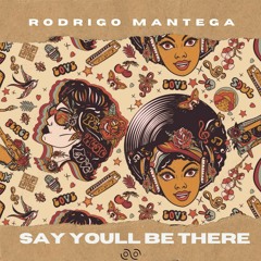 Rodrigo Mantega - Say Youll Be There Remix
