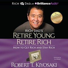 DOWNLOAD KINDLE 📥 Rich Dad's Retire Young Retire Rich: How to Get Rich and Stay Rich