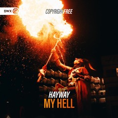 Hayway - My Hell (DWX Copyright Free)