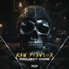 Project Core - RAW FLAVOUR † | Official Preview [OUT NOW]