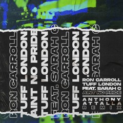 Ron Carroll, Tuff London - Ain't No Pride (Anthony Attalla Remix) - {Ultra Music}
