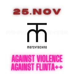 mercyTechno - 25.NOV AGAINST VIOLENCES AGAINST FLINTA+