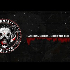 HANNIBAL NOIZER - Noise The End