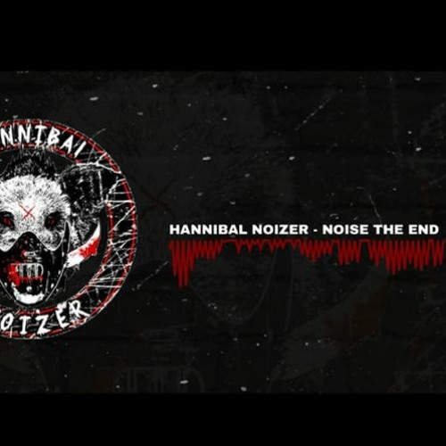HANNIBAL NOIZER - Noise The End