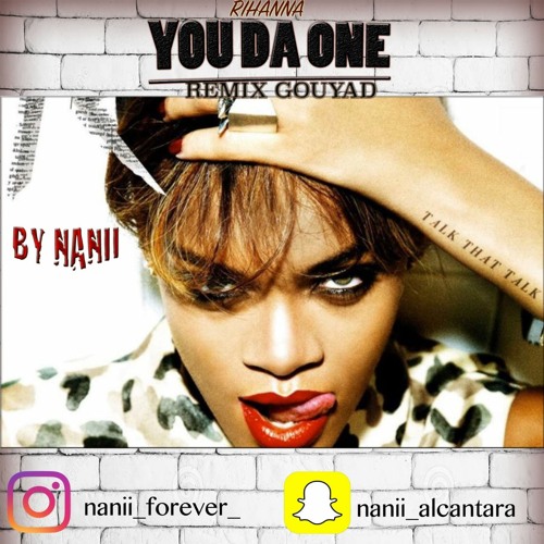 Stream Nanii Ft Rihanna You Da One Remix Gouyad By Nanii Oumechan Forever Listen Online For Free On Soundcloud Stream Nanii Ft Rihanna You Da One Remix Gouyad By Nanii Oumechan Forever Listen Online For Free On Soundcloud