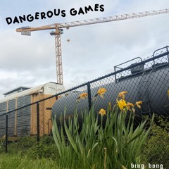 DANGEROUS GAMES