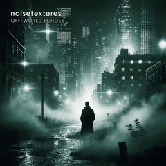 Off-World Echoes – Dark Ambient Music For Deep Relaxation | Blade Runner Atmospheric | NoiseTextures