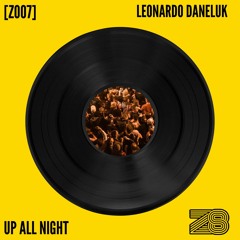 [ZO07] Leonardo Daneluk- Up All Night (ORIGINAL MIX)