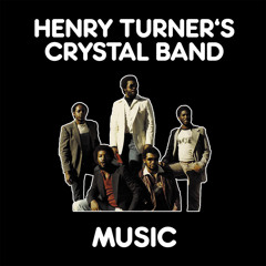 Henry Turner's Crystal Band - Music