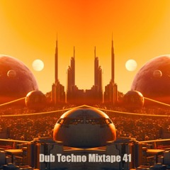 Dub Techno Mixtape 41