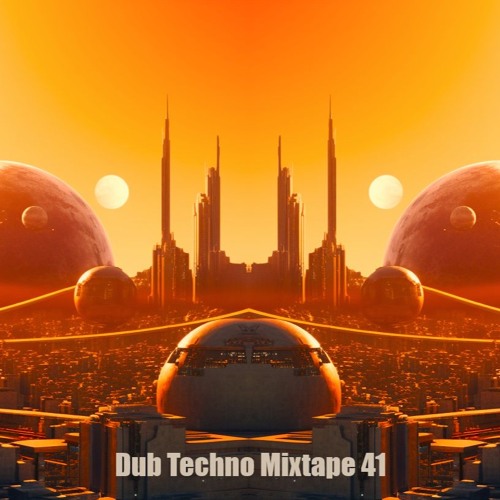Dub Techno Mixtape 41