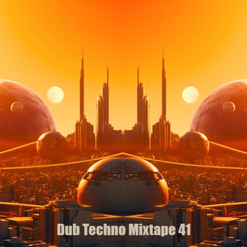 Dub Techno Mixtape 41