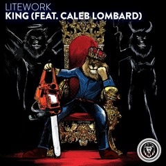 LITEWORK - King (feat. Caleb Lombard)