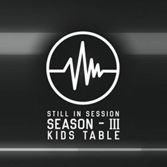 Still in Session S3.02 - Kids Table