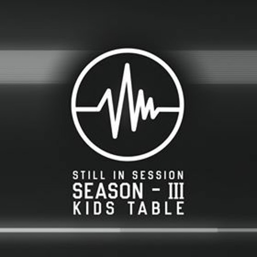 Still in Session S3.02 - Kids Table