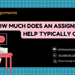 HOW MUCH DOES AN ASSIGNMENT HELP TYPICALLY COST?