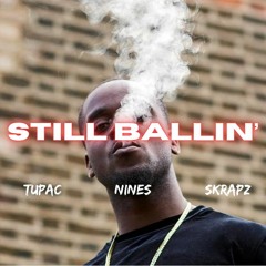 Tupac ft. Nines X Skrapz - Still Ballin