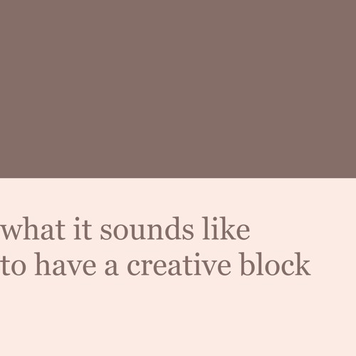 what it sounds like to have a creative block - AZALI