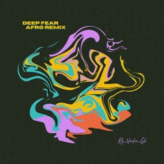 DEEP FEAR AFRO REMIX EDIT ( DJ_NADER_GH )