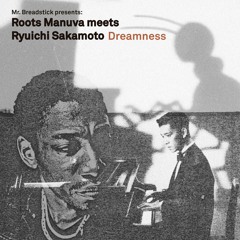 Dreamness - Roots Manuva Meets Ryuichi Sakamoto