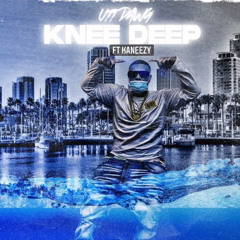 Utt dawg - Knee Deep (ft: KANEEZY)