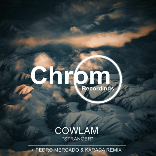 [CHROM055] Cowlam - Stranger EP, incl. Pedro Mercado & Karada Remix