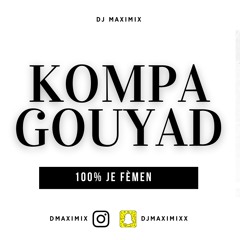Dj Maximix - Kompa Gouyad 100% Je Fèmen