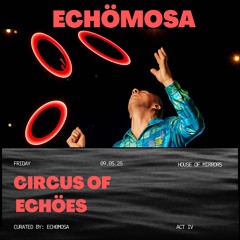 Circus of Echöes Act IV: Back To The Circus